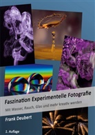 Frank Deubert - Faszination Experimentelle Fotografie