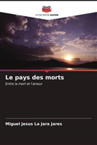 Miguel Jesus La Jara Jares - Le pays des morts