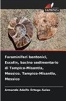 Armando Adolfo Ortega-Salas - Foraminiferi bentonici, Escolin, bacino sedimentario di Tampico-Misantla, Messico. Tampico-Misantla, Messico