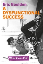 Eric Goulden - A Dysfunctional Success