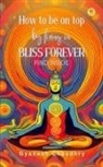 Gyanesh Chaudhry - How to be on Top - By Being in Bliss Forever