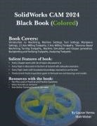 Gaurav Verma, Matt Weber - SolidWorks CAM 2024 Black Book