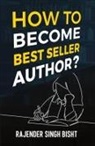 Rajender Singh Bisht - How to Become Best Seller Author