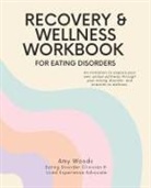 Amy Woods - Recovery & Wellness Workbook for Eating Disorders