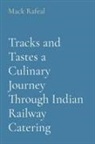Mack Rafeal - Tracks and Tastes a Culinary Journey Through Indian Railway Catering