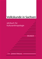 Institut für Sächsische Geschichte und Vo, Institut für Sächsische Geschichte und Volkskunde e. V. - Volkskunde in Sachsen 35/2023