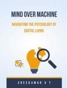 V T Sreekumar - Mind Over Machine