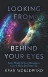 Evan Worldwind - Looking From Behind Your Eyes