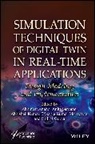 Abhineet (Bahara University Anand, Abhineet (Chandigarh University Anand, Abhineet Anand, Shikha Gupta, Gupta Shikha, Abhishek Kumar... - Simulation Techniques of Digital Twin in Real-Time Applications