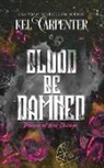 Kel Carpenter - Blood be Damned
