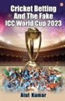 Atul Kumar - Cricket Betting and The Fake ICC World Cup 2023
