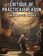 Immanuel Kant - Critique of Practical Reason
