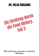 Dr Helga Krassnig, Helga Kra&szlig;nig, Dr. Helga Kra&szlig;nig, Helga Kra&szlig;nig - Ein Streifzug durch die Food History. Teil 2