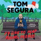 Tom Segura, Tom/ Segura Segura, Tom Segura - I'd Like to Play Alone, Please (Audio book)
