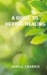 Jamile Charkie - A Guide to Herbal Healing