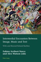 Fabien Arribert-Narce, Hugues Azérad, Hugues Azérad et al, Marion Schmid, Alex Watson - Intermedial Encounters Between Image, Music and Text