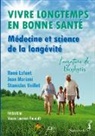 René Lafont, Jean Mariani, Stanislas Veillet - Vivre longtemps en bonne santé : Médecine et science de la longévité