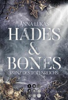 Anna Lukas - Hades & Bones: Prinz des Totenreichs