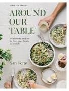 Sara Forte - Around Our Table Wholesome Recipes to Feed Your Family and Friends