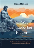 Claus Morisch - Der Weg der Liebe bei Platon