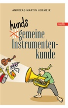 Andreas Martin Hofmeir - Hundsgemeine Instrumentenkunde