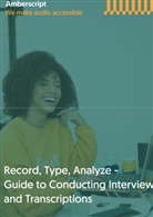 Amberscript B. V, Amberscript B.V - Record, Type, Analyze, - Guide to Conducting Interviews and Transcriptions