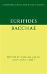 William (University of Oxford) Swift Allan, William Allan, William (University of Oxford) Allan, Laura Swift, Laura (University of Oxford) Swift, Swift Laura - Euripides: Bacchae