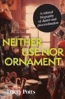Tracey Potts, Potts Tracey - Neither Use Nor Ornament