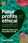 Claire Parfitt - False Profits of Ethical Capital