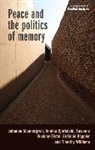 Annika Bjorkdahl, Annika Buckley-Zistel Bjorkdahl, Annika Björkdahl, Susanne Buckley-Zistel, Stefanie Kappler, Kappler Stefanie... - Peace and the Politics of Memory