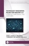Ahmed A. (Beni-Suef University Elngar, Valentina Emilia Balas, Balas Valentina Emilia, Ahmed A. Elngar, T. Saravanan, Saravanan T.... - Technology Innovation Pillars for Industry 4.0