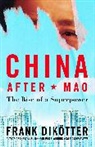 Frank Dikoetter - China After Mao