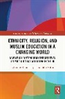 Karamat (Forward Partnership Consultancy Iqbal, Tahir Abbas, Abbas Tahir, Karamat Iqbal - Ethnicity, Religion, and Muslim Education in a Changing World