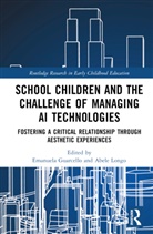 Emanuela (University of Turin Guarcello, Emanuela Guarcello, Abele Longo, Longo Abele - School Children and the Challenge of Managing Ai Technologies