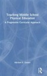Michael Gosset, Michael E. Gosset - Teaching Middle School Physical Education