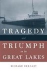 Richard Gebhart - Tragedy and Triumph on the Great Lakes