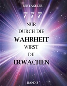 Berta Sezer - 777 Nur durch die Wahrheit wirst du Erwachen