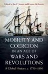 Jan C. (The University of Tubingen) Mckenz Jansen, Jan C Jansen, Jan C. (Eberhard-Karls-Universitat Tubingen Jansen, Jan C. (The University of Tubingen) Jansen, Jansen Jan C., Kirsten McKenzie... - Mobility and Coercion in an Age of Wars and Revolutions