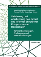 Magdalena Fellner, Stefan Oppl, Attila Pausits, Thomas Pfeffer, Thomas Pfeffer u a - Validierung und Anerkennung non-formal und informell erworbener Kompetenzen an Hochschulen
