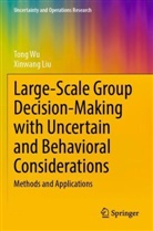 Xinwang Liu, Tong Wu - Large-Scale Group Decision-Making with Uncertain and Behavioral Considerations