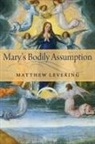 Matthew Levering - Mary''s Bodily Assumption