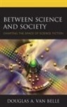 Douglas A Van Belle, Douglas A. Van Belle, Douglas A. Van Belle, Lee Trepanier - Between Science and Society