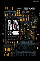 Todd Almond - Slow Train Coming: Bob Dylan s Girl from the North Country and