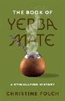 Christine Folch, Professor Christine Folch - Book of Yerba Mate