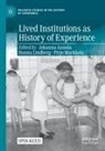 Johanna Annola, Hanna Lindberg, Pirjo Markkola - Lived Institutions as History of Experience