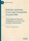 Johanna Gehmacher - Feminist Activism, Travel and Translation Around 1900