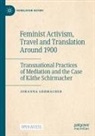 Johanna Gehmacher - Feminist Activism, Travel and Translation Around 1900