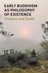 Susan E Babbitt, Susan E. Babbitt, Babbitt Susan E. - Early Buddhism As Philosophy of Existence