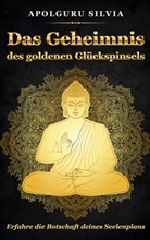 Silvia Apolguru - Das Geheimnis des goldenen Glückspinsels