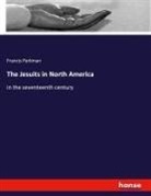 Francis Parkman - The Jesuits in North America
